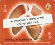 
Lucky Number: 30
Fortune: A smile from a stranger will change your luck.
(Back Image)