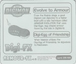 #28
Evolve to Armour<br />Digi-Egg of Friendship

(Back Image)