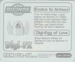 #30
Evolve to Armour<br />Digi-Egg of Love

(Back Image)