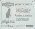 #32
Evolve to Armour<br />Digi-Egg of Reliability

(Back Image)