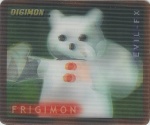 #64
Frigimon

(Front Image)