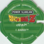 #1
Babidi
Power 18,000,000
Earth<br />Green Back<br />Cut #1 (&reg;)
(Back Image)