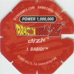 #1
Babidi
Power 1,000,000
Fire<br />Red Back<br />Cut #1 (&reg;)
(Back Image)