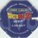 #3
Evil Buu
Power 17,000,000
Water<br />Blue Back<br />Cut #1 (&reg;)
(Back Image)