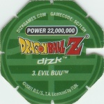 #3
Evil Buu
Power 22,000,000
Water<br />Green Back<br />Cut #1 (&reg;)
(Back Image)