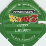 #3
Evil Buu
Power 6,000,000
Fire<br />Green Back<br />Cut #1 (&reg;)
(Back Image)
