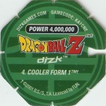 #4
Cooler Form 1
Power 4,000,000
Earth<br />Green Back<br />Cut #2 (&trade;)
(Back Image)