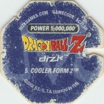 #5
Cooler Form 2
Power 5,000,000
Earth<br />Blue Back<br />Cut #1 (&reg;)
(Back Image)