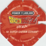 #10
Super Saiyan Gohan
Power 11,000,000
Earth<br />Red Back<br />Cut #1 (&reg;)
(Back Image)