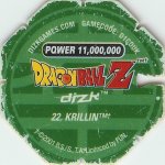 #22
Krillin
Power 11,000,000
Water<br />Green Back<br />Cut #2 (&trade;)
(Back Image)