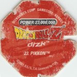 #23
Pikkon
Power 23,000,000
Fire<br />Red Back<br />Cut #1 (&reg;)
(Back Image)