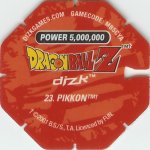 #23
Pikkon
Power 5,000,000
Earth<br />Red Back<br />Cut #2 (&trade;)
(Back Image)
