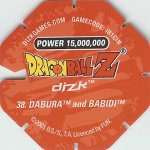 #38
Dabura and Babidi
Power 15,000,000
Earth<br />Red Back<br />Cut #1 (&reg;)
(Back Image)