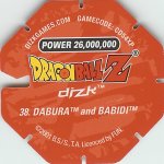 #38
Dabura and Babidi
Power 26,000,000
Fire<br />Red Back<br />Cut #1 (&reg;)
(Back Image)