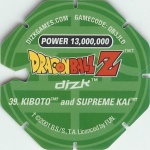 #39
Kiboto And Supreme Kai
Power 13,000,000
Earth<br />Green Back<br />Cut #2 (&trade;)
(Back Image)