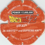 #39
Kiboto And Supreme Kai
Power 17,000,000
Earth<br />Red Back<br />Cut #1 (&reg;)
(Back Image)