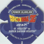#41
Vegeta to Super Saiyan Vegeta
Power 26,000,000
Fire<br />Blue Back<br />Cut #1 (&reg;)
(Back Image)