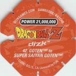 #42
Goten to Super Saiyan Goten
Power 21,000,000
Fire<br />Red Back<br />Cut #2 (&trade;)
(Back Image)