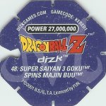 #48
Super Saiyan 3 Goku Spins Majin Buu
Power 27,000,000
Blue Back<br />Cut #2 (&trade;)
(Back Image)