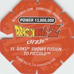 #51
Goku Shows Fusion To Piccolo
Power 13,000,000
Red Back<br />Cut #1 (&reg;)
(Back Image)