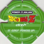 #57
Goku Powers Up!
Power 27,000,000
Green Back<br />Cut #1 (&reg;)
(Back Image)