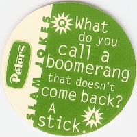 Q. What do you call a boomerang that doesn't come back?<br />A. A stick.

(Back Image)