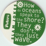 Q. How do oceans speak to the shore?<br />A. They don't, they just wave.

(Back Image)