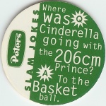 Q. Where was Cinderella going with the 206cm Prince?<br />A. To the Basket ball.

(Back Image)