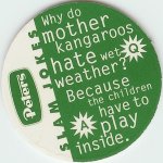 Q. Why do mother kangaroos hate wet weather?<br />A. Because the children have to play inside.

(Back Image)