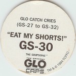 #GS-30
Glo Catch Cries - "Eat My Shorts!"

(Back Image)