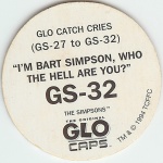 #GS-32
Glo Catch Cries - "I'm Bart Simpson, Who The Hell Are You?"

(Back Image)