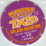 #13
Splash Monster

(Back Image)