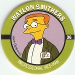 #36
Waylon Smithers

(Front Image)