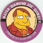 #44
Mayor "Diamond Joe" Quimby

(Front Image)